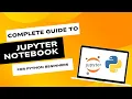 The Complete Guide to Jupyter Notebook for Python Beginners