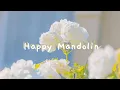Backsound no copyright | Happy Mandolin  (Happy/Aesthetic/Ceria) Nostalgic Music