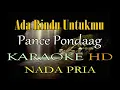 Download Lagu ADA RINDU UNTUKMU KARAOKE NADA PRIA PANCE PONDAAG (E=DO)
