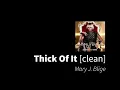 Thick of It | Mary J. Blige [clean - no beeps]