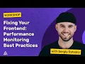 Workshop Fixing Your Frontend Performance Monitoring Best Practices