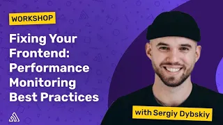 Workshop Fixing Your Frontend Performance Monitoring Best Practices