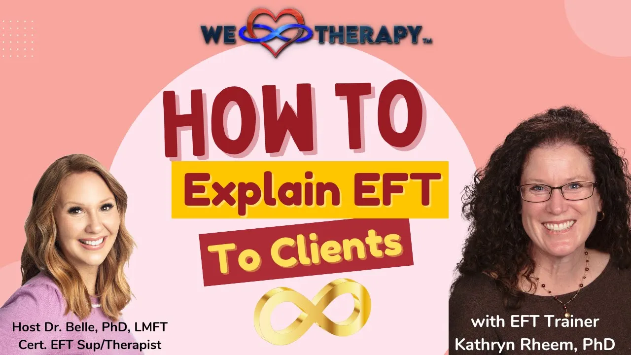 How to Explain EFT Emotionally Focused To Clients featuring EFT Trainer Kathryn Rheem, PhD
