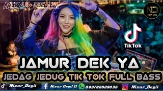 jamur dek ya jedag jedug tik tok remix full bass terbaru 2024