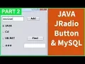 JAVA - Using JRadioButton and MySQL DataBase In Java NetBeans With Source Code Part