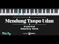 Download Lagu Mendung Tanpo Udan - Kudamai, Ndarboy Genk (KARAOKE PIANO - MALE KEY)