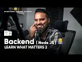 Backend Node JS Series - Learn What Matters 2 Mastering Node js Fundamentals
