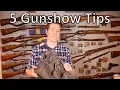 My Top 5 Gunshow Tips