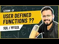 Functions in SQL MySQL User Defined Functions Types of functions scaler table multi rows
