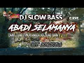 Download Lagu DJ ABADI SELAMANYA •OST LEGENDA •SLOW BASS TERBARU