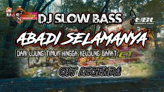 Download DJ ABADI SELAMANYA •OST LEGENDA •SLOW BASS TERBARU MP3