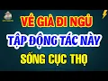 Download Lagu Tuổi Già Tối Đi Ngủ Cứ Tập ĐỘNG TÁC NÀY 5 Phút, Ngủ Ngon Tới Sáng, SỐNG RẤT THỌ | Triết Lý Hạnh Phúc