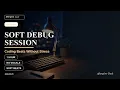 Soft Debug Session Lo-Fi Coding Beats Without Stress 1 Hour
