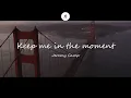 Keep Me In The Moment - Jeremy Camp (Lyrics)