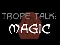 Trope Talk Magic