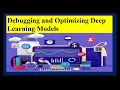 Debugging and optimizing Deep learning models python code to debug and optimize