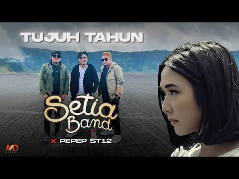 Download MP3 Setia Band x Pepep ST12 - Tujuh Tahun (Official Music Video)