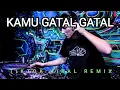 Download Lagu DJ KAMU GATAL GATAL  TIKTOK VIRAL REMIX 2022