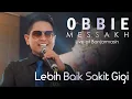 Download Lagu Obbie Messakh - Lebih Baik Sakit Gigi | Live at Banjarmasin MP3