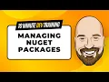 Managing NuGet Packages in Visual Studio 2026 in 10 Minutes or Less