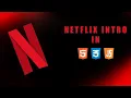 Animation In Html Css Javascript Netflix Intro