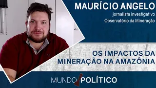 Os impactos da mineração da Amazônia
