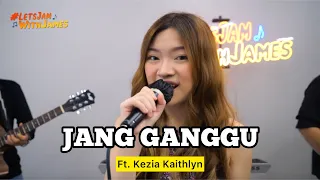 Download Jang Ganggu (SOB) Keroncong - Kezia Kaithlyn ft. Fivein #LetsJamWithJames MP3