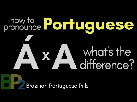 Download MP3 Á and A pronunciation - Brazilian Portuguese Pills - Portuguese Class