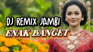 dj remix lagu jambi enak banget