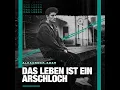 Das Leben ist ein Arschloch - Alexander Eder
