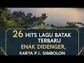 Download Lagu 26 Hits Lagu Batak Terbaru  2025 || Enak Didenger Saat Santai dan Perjalanan Panjang || Penuh Makna