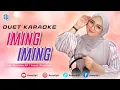Download Lagu IMING - IMING - ( CINTA BOJONE UWONG ) || KARAOKE DUET BARENG AZMYUPIL