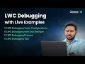 LWC Debugging with Live Examples Lightning Web Components Javascript Debugging Steps