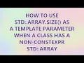 How to use std array size as a template parameter when a class has a non-constexpr std array 3