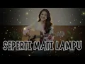 Lagu Seperti Mati Lampu - King Nassar Lirik Video (Cover Akustik 2025) Paling Menyentuh Hati
