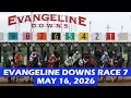Evangeline Downs Race 7 - May 16 2026