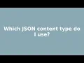Which JSON content type do I use