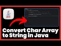 How to Convert Char Array to String in Java FULL GUIDE