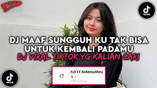 dj maaf sungguh ku tak bisa kembali padamu dj disaat aku mencintaimu viral tiktok terbaru 2025