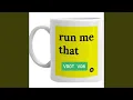 Run Me That
