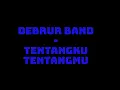 Download Lagu Debrur - Tentangku Tentangmu