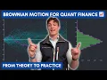 Brownian Motion for Quant Finance