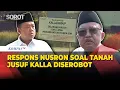 Nusron Wahid Angkat Bicara soal Tanah Jusuf Kalla Diserobot: Kami Sudah Bersurat