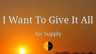 i want to give it all lyrics air supply lyricsstreet5409 lyrics airsupply iwanttogiveitall