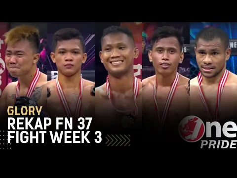 Cuplikan 5 Pertandingan One Pride MMA FN 37 Fight Week 3 | One Pride Glory