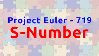 Puzzle 01 - S-Numbers Project Euler Problem 719