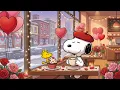 Lagu Romantic Valentine Jazz with Snoopy 💕 | Sweet Jazz for Love, Calm Comfort \u0026 Sweet Moments