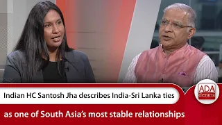 Indian HC SantoshJha describes India-Sri Lanka ties as one of South Asia’s most stable relationships