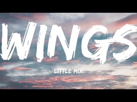 Download MP3 Little Mix-Wings (Lyrics Video)