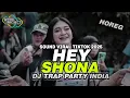 Download Lagu DJ TRAP PARTY HEY SHONA MIDDLE NROTOK BASS NULUP || DJ INDIA YANG LAGI VIRAL TERBARU 2025
